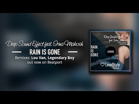 Deep Sound Effect feat. Irina Makosh - Rain Is Gone (Lou Van Remix) LoveStyle Records