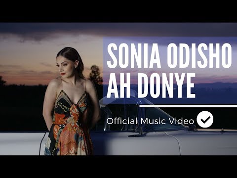 Sonia Odisho   Ah Donye (Official Video)