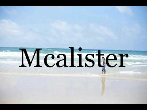 How To Pronounce Mcalister🌈🌈🌈🌈🌈🌈Pronunciation Of Mcalister