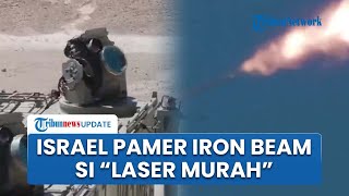 Iron Beam Israel Resmi Beroperasi, Laser Murah yang Klaim Mampu Jatuhkan Drone Sekejap
