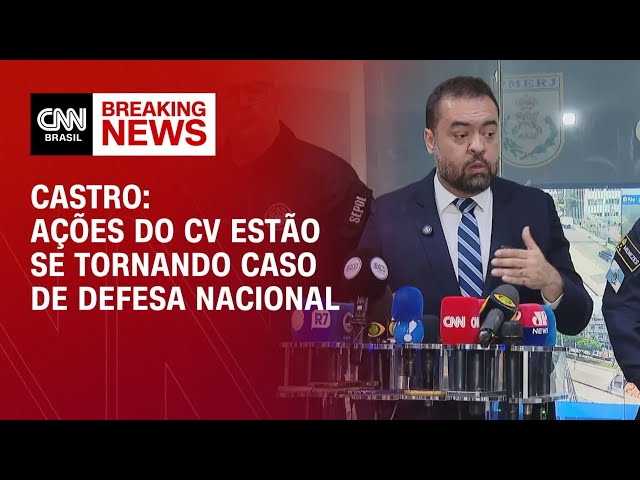 Ações do CV estão se tornando caso de Defesa Nacional, diz Cláudio Castro | LIVE CNN