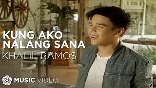 KhalilRamos - Kung Ako Nalang Sana (Official Music Video)
