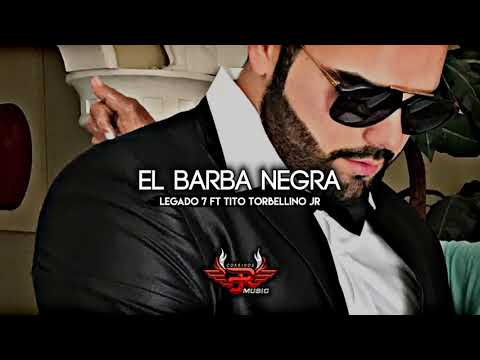 Barba Negra - Legado 7 Ft Tito Torbellino Jr (CORRIDOS 2018)