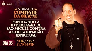 Terço do Combate | Suplicando a intercessão de São Miguel contra a contaminação espiritual - 29/10