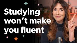 Why Studying More Isn't Making You Fluent