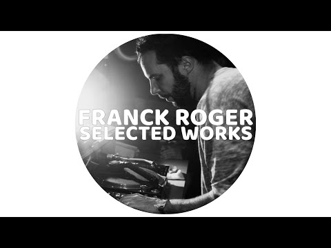 FRANCK ROGER: SELECTED WORKS mixed by Dave M