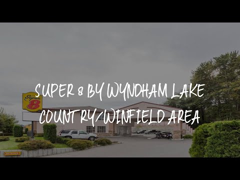 Super 8 by Wyndham Lake Country/Winfield Area Review - Winfield , Canada