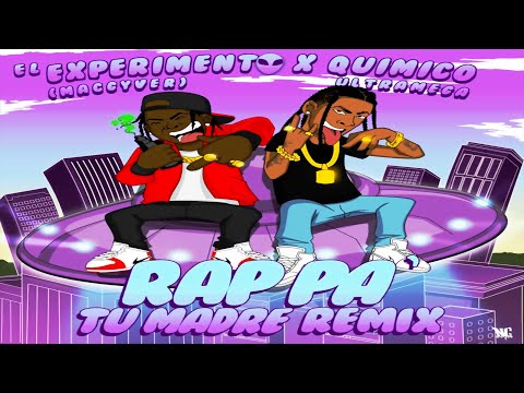 RAP PA TU MADRE - QUIMICO ULTRA MEGA FT EL EXPERIMENTO MACGYVER