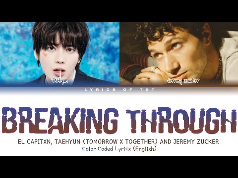 EL CAPITXN, TAEHYUN (TXT) & JEREMY ZUCKER 'Breaking Through' (Color Coded Lyrics)
