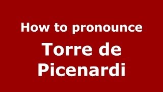 How to pronounce Torre De Picenardi