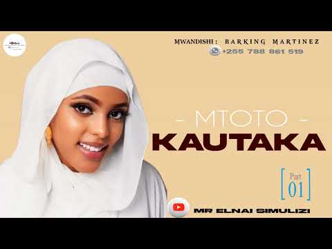 Part : 01  - MTOTO KAUTAKA ( wakubwa tu ) By Mr Elnai.