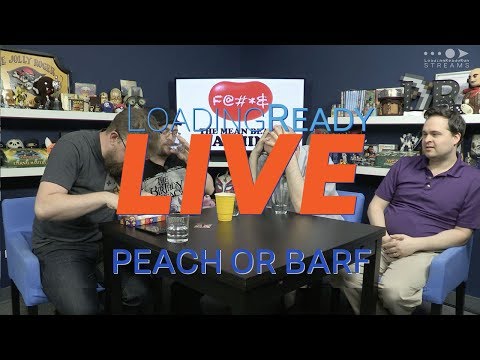 LoadingReadyLIVE Ep24 — Peach or Barf