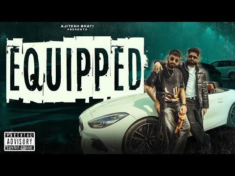 Equipped - Ajitesh Bhati X Addy Nagar (Official Music Video)