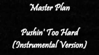 Master Plan - Pushin Too Hard (Instrumental Version)