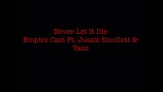 Empire Cast - Never Let It Die (Audio)