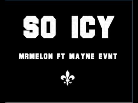 ! HOT HIP HOP unsigned Hype! Mr melon ft Mayne evnt- So Icy!