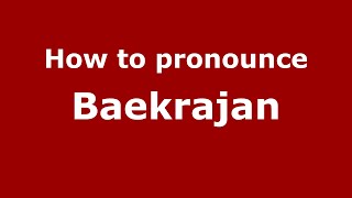 How to pronounce Baekrajan