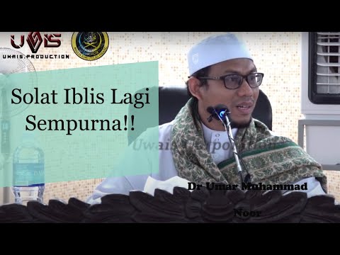 Solat Si Iblis Lagi Mulia dariku | Dr Umar Muhammad Noor