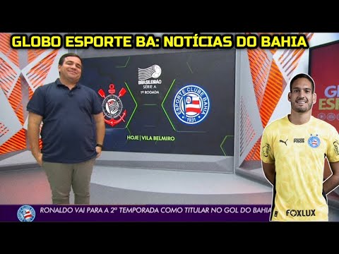 Globo Esporte BA - Ronaldo Goes for His 2nd Season as Bahia's Starting Goalkeeper, Corinthians vs...