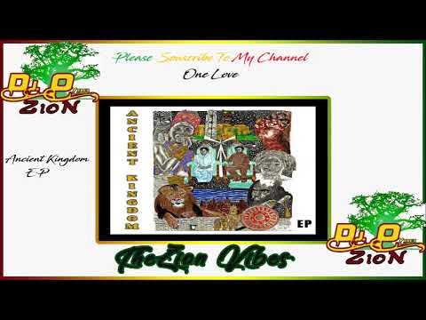Ancient Kingdom Riddim EP ✶PromoMix Jan 2019✶Daweh Congo, Empress Sativa➤ By DJ O. ZION