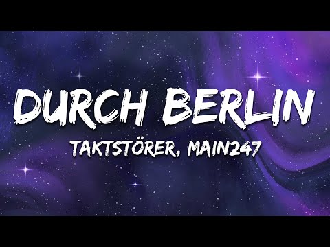 TAKTSTÖRER, Main247 - Durch Berlin (Text / Lyrics)