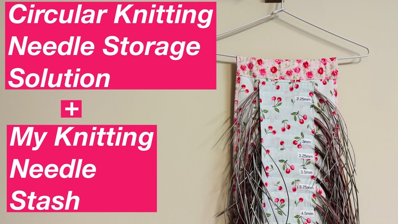 Circular Knitting Needle Holder and my knitting needle stash - Mostly Knitting Podcast