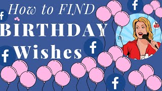 How to FIND ALL Your BIRTHDAY Wishes on Facebook and SEE Who is Having a Birthday 🎈🎈🎈
