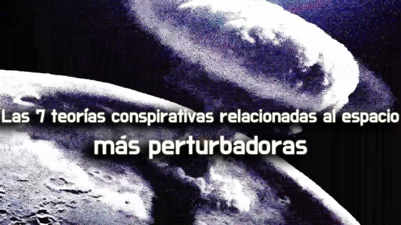 Las 7 teorías conspirativas del espacio más perturbadoras
