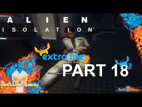 Alien: Isolation - Part 18 - To The Hospital #ExtraLife2014