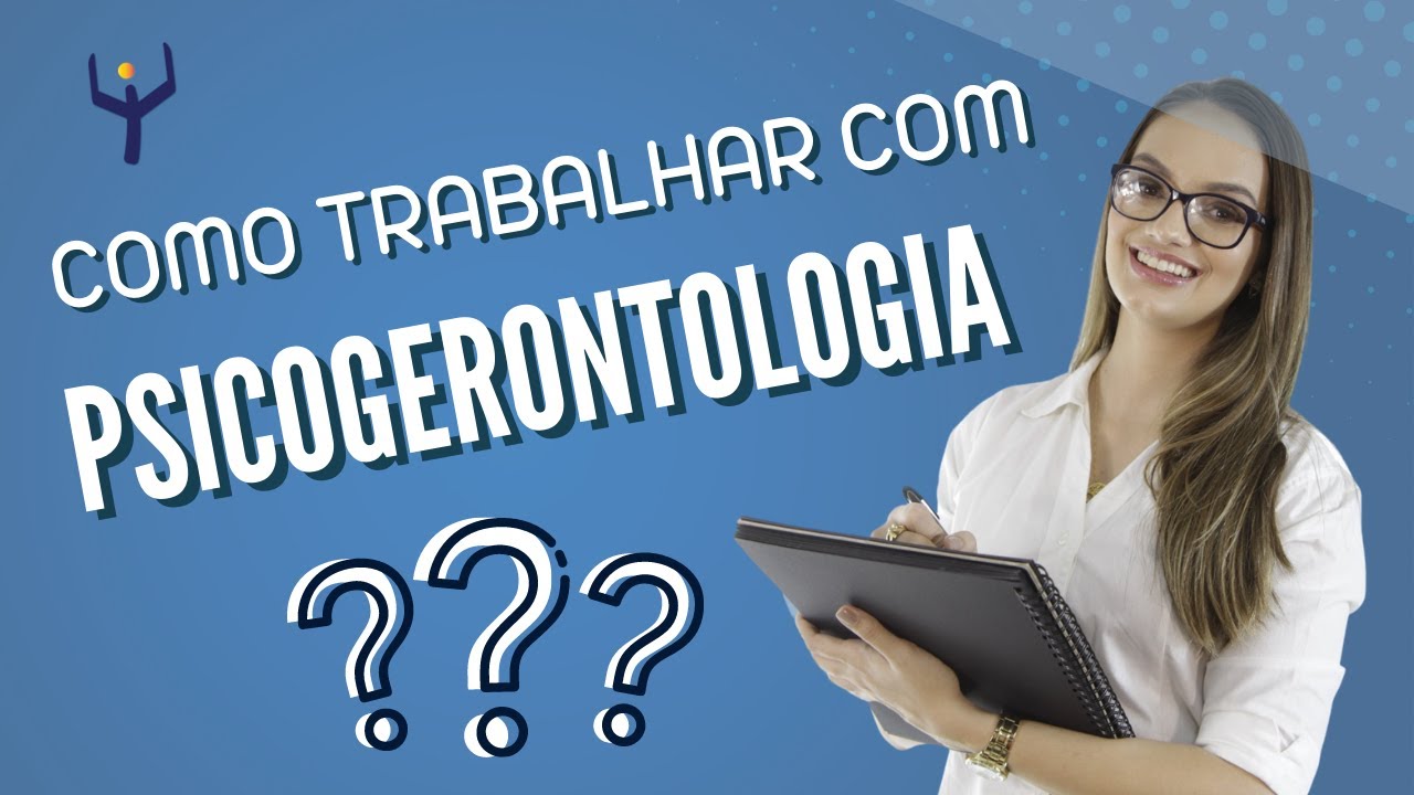 Como o psicólogo pode trabalhar com idosos? Conheça 7 formas de trabalhar com PSICOGERONTOLOGIA