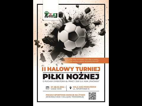 II HALOWY TURNIEJ PIŁKI NOŻNEJ O PUCHAR DYREKTORA ds. PRACY JSW S.A. KWK "PNIÓWEK"  - 7.02.2026 r.