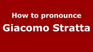 How to pronounce Giacomo Stratta