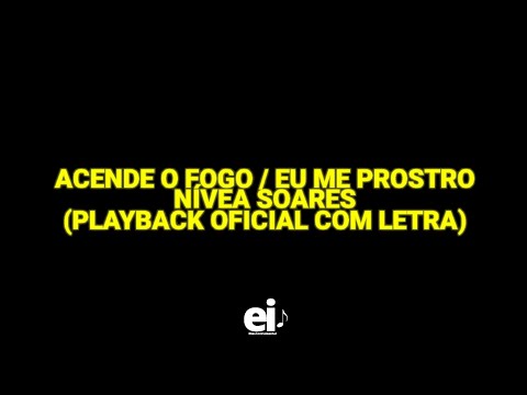 Acende o Fogo / Eu Me Prostro - Nívea Soares (Playback Oficial Com Letra)