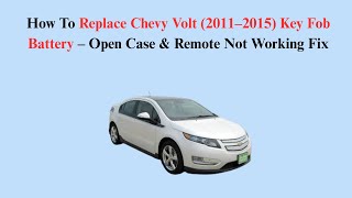 How To Replace Chevy Volt (2011–2015) Key Fob Battery – Open Case & Remote Not Working Fix