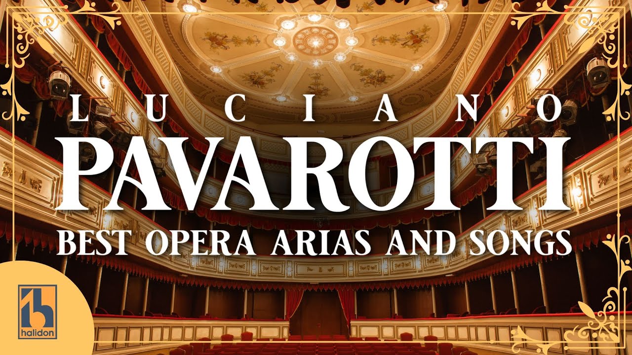 Luciano Pavarotti - Best Opera Arias and Songs