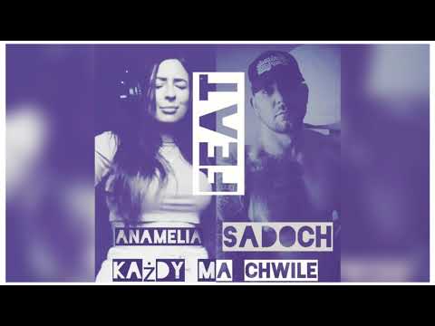 SADOCH - Kazdy ma chwile ft. Anamelia (prod.Beat'ador)