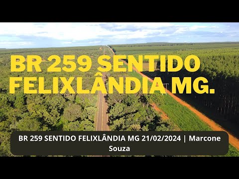 BR 259 SENTIDO FELIXLÂNDIA MG 21/02/2024 | Marcone Souza