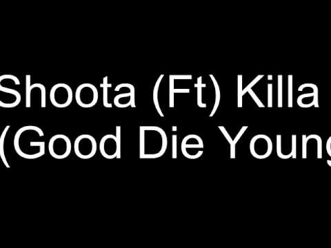 RayShoota (Ft) Killa Fam - Good Die Young