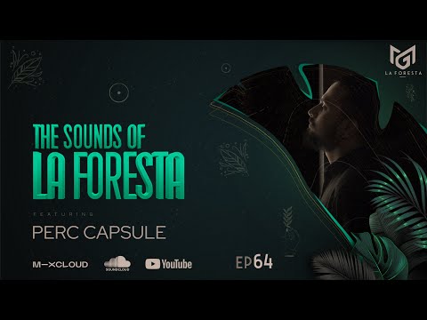 THE SOUNDS OF LA FORESTA EP64 - PERC CAPSULE
