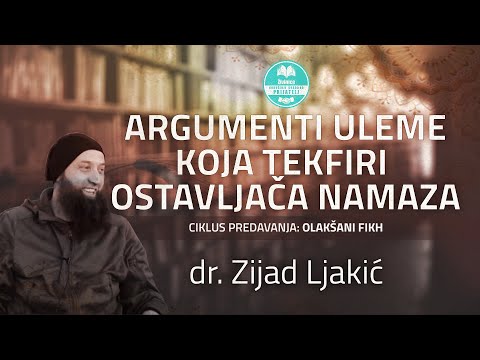 ARGUMENTI ULEME KOJA TEKFIRI OSTAVLJAČA NAMAZA - Dr Zijad Ljakić