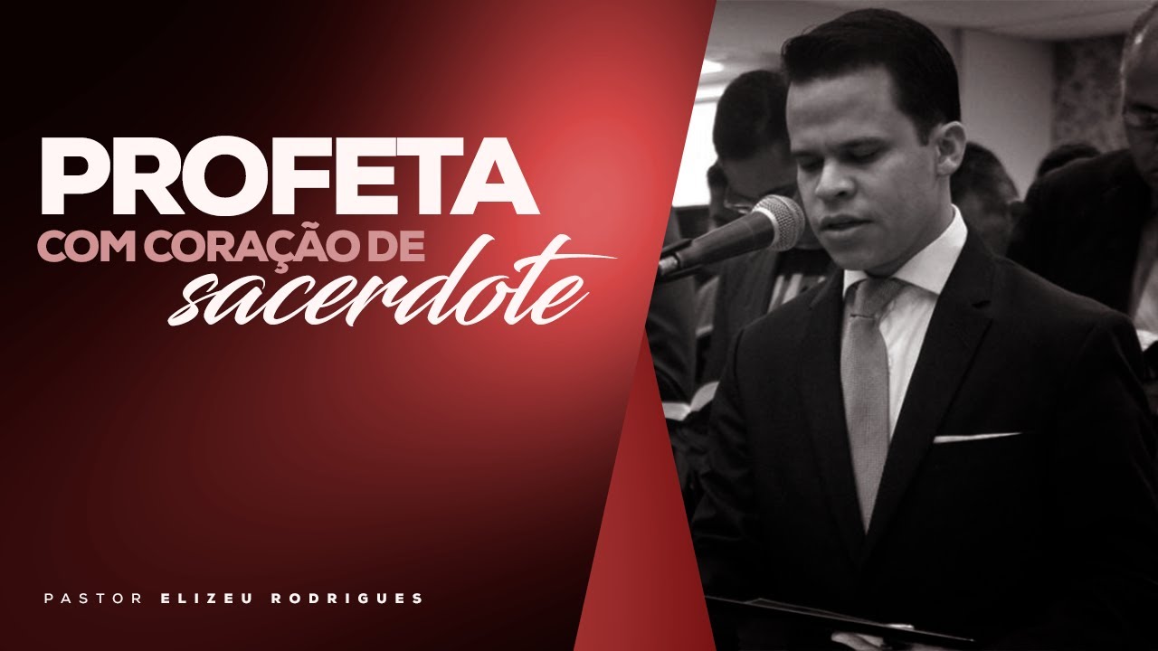 Pr. Elizeu Rodrigues | Profeta com coração de sacerdote