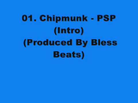 01:  Chipmunk - PSP Intro **Produced By Bless Beats** Album = League of My Own