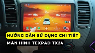 Hướng dẫn sử dụng màn hình ô tô Texpad TX24