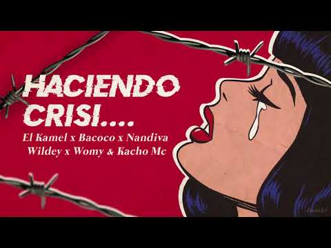 Kacho MC × El Kamel x Bacoco x Nandiva x Wildey x Womy  - Haciendo Crisis ( Prod by Galaxy Musik )