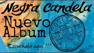 Negra Candela - Cositas de aquí y de allá (CD completo - Año 2017)