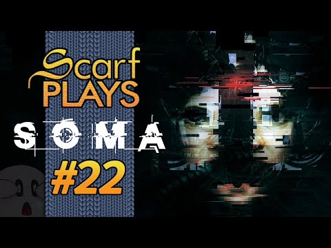 ScarfPlays Soma 22.Wrap up & Recap