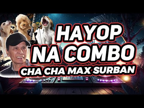 HAYOP NA COMBO CHA CHA CHA MAX SURBAN REMIX