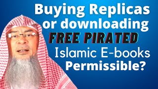 Buying Replicas & Downloading Free Pirated Software Islamic E Books Permissible