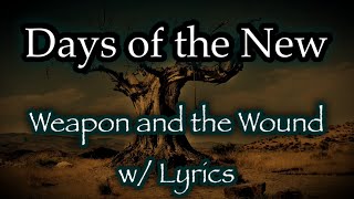 Days of the New - Weapon and the Wound (w/ Lyrics)