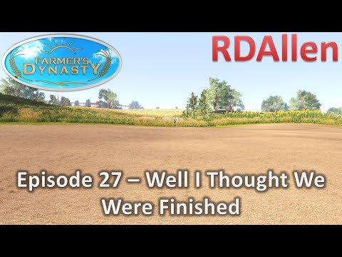Farmers Dynasty E27 - Well I Thought We Were Finished